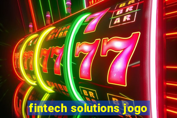 fintech solutions jogo